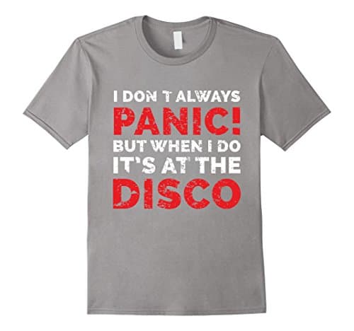 Men's I Dont Always Panic But When I Do It's At The Disco TShirt 2XL Slate