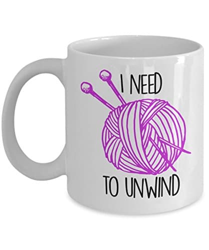 I Need To Unwind Knitting Coffee Mug. This Tea Cup Makes A Great Gift For Knit Lovers, Him Or Her On Birthday, Christmas Or Any Occasion.