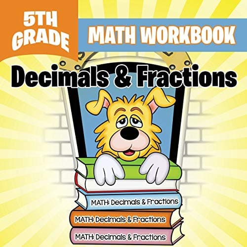 5th Grade Math Workbook: Decimals & Fractions Paperback – August 22, 2015