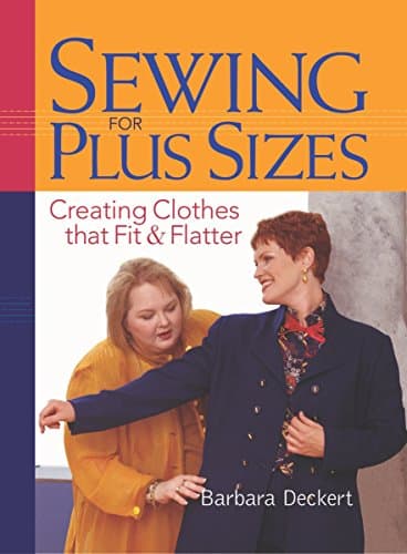 Sewing for Plus Sizes: Creating Clothes That Fit & Flatter