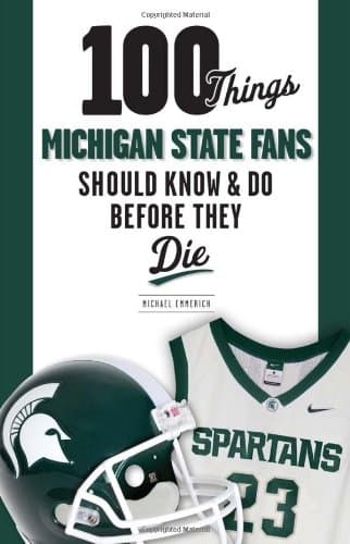 100 Things Michigan State Fans Should Know & Do Before They Die (100 Things...Fans Should Know)