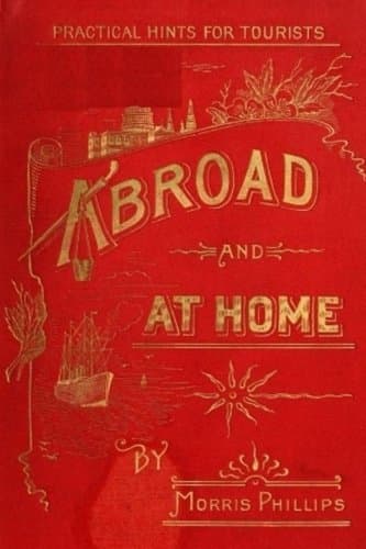 Abroad and at Home; Practical Hints for Tourists