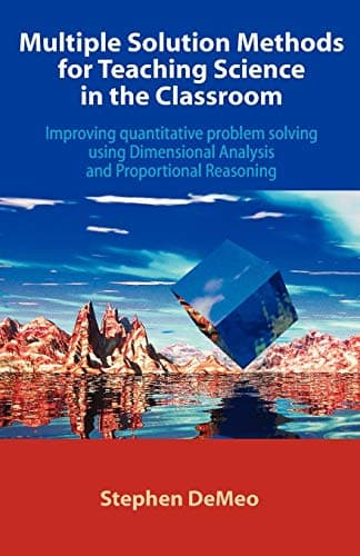 Multiple Solution Methods for Teaching Science in the Classroom: Improving Quantitative Problem Solving Using Dimensional Analysis and Proportional Reasoning