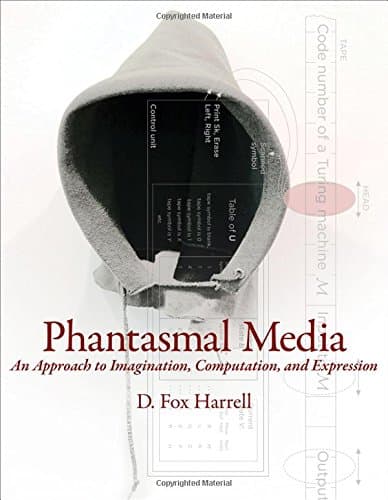 Phantasmal Media: An Approach to Imagination, Computation, and Expression (Mit Press)