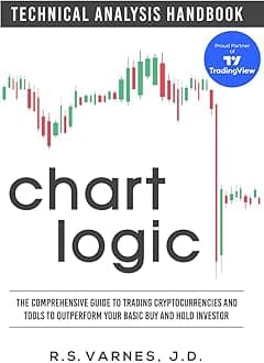 Chart Logic - Technical Analysis Handbook (Color Edition): The Comprehensive Guide to Trading Cryptocurrencies and Tools to Outperform Your Basic Buy and Hold Investor