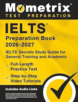Ielts Preparation Book 2025-2026 - Ielts Secrets Study Guide for General Training and Academic, Full-Length Practice Test, Step-By-Step Video Tutorials: [Includes Audio Links]