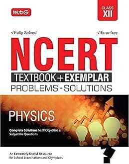NCERT Textbook + Exemplar Problem Solutions Physics Class 12 Paperback – 10 September 2019