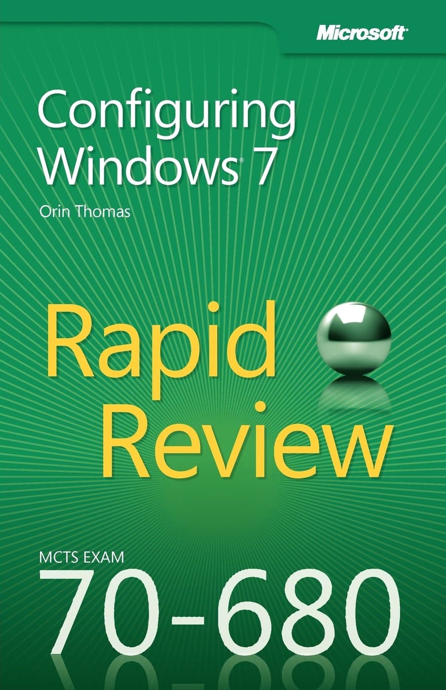 Mcts 70-680 Rapid Review: Microsoft Configuring Windows 7