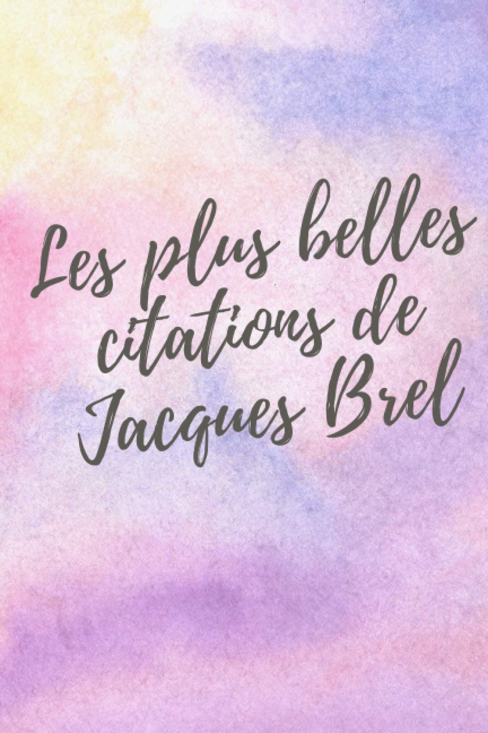 Les plus belles citations de Jacques Brel: De nombreuses citations de l'auteur compositeur interprète poète acteur et réalisateur belge Jacques Brel tirées de ces plus belles chansons
