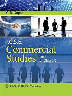 Goyal Brothers Prakashan ICSE Commercial Studies Part I for Class IX