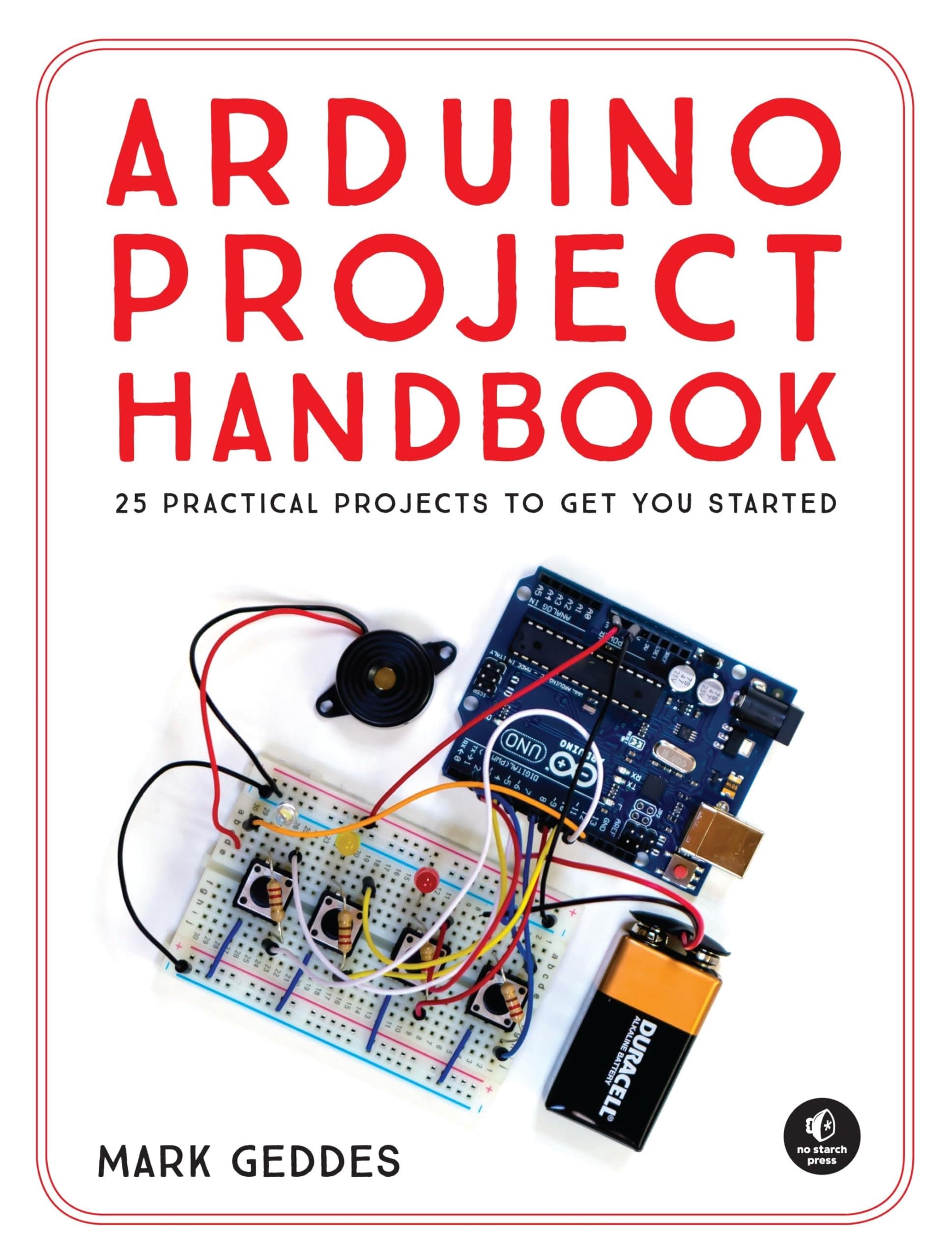 Arduino Project Handbook: 25 Practical Projects to Get You Started Paperback – June 1, 2016