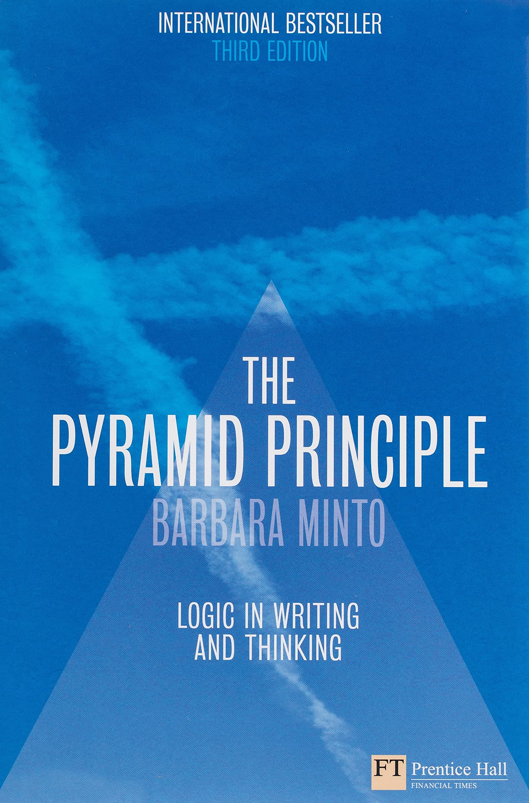 The Pyramid Principle:Logic in Writing and Thinking 3rd Edition
