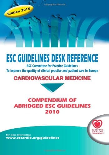 ESC Guidelines Desk Reference 2010: Compendium of Abridged ESC Guidelines 2010 (ESC Guidelines Desk Reference: Compendium of Abridged ESC Guidelines)