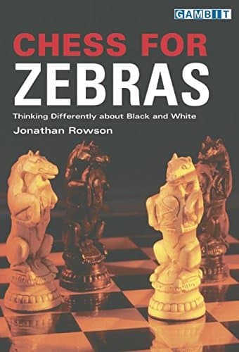 Chess for Zebras: Thinking Differently about Black and White Paperback – December 1, 2003